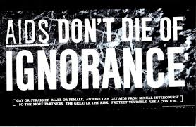 Don’t die of ignorance. The message remains.